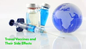 Travel Vaccines and Their Side Effects